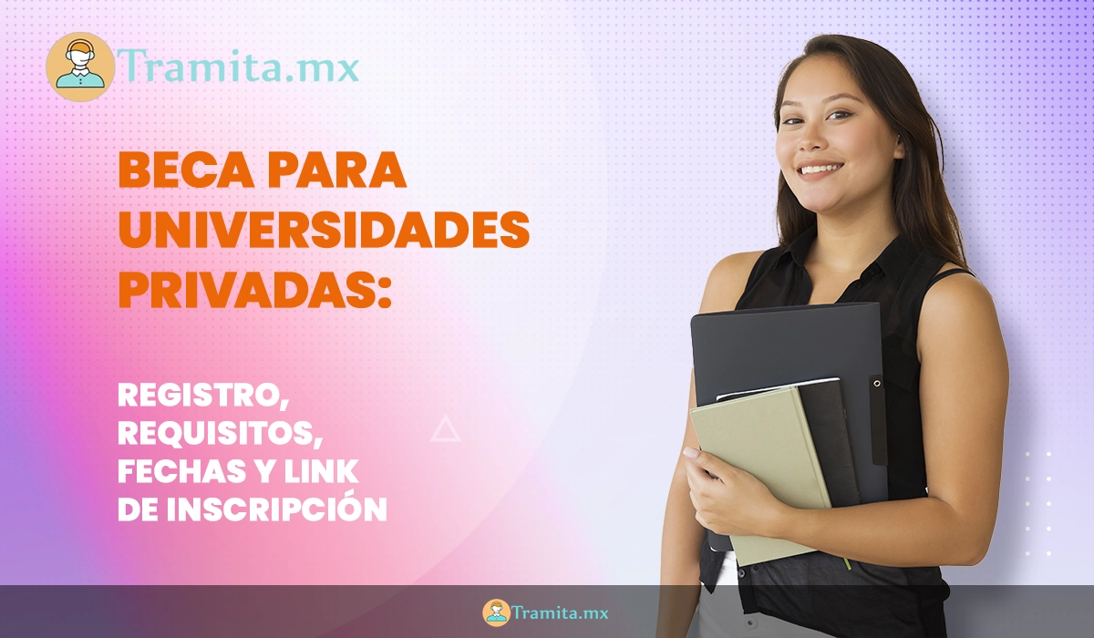 Beca para Universidades Privadas: Registro, requisitos, fechas y link de inscripción