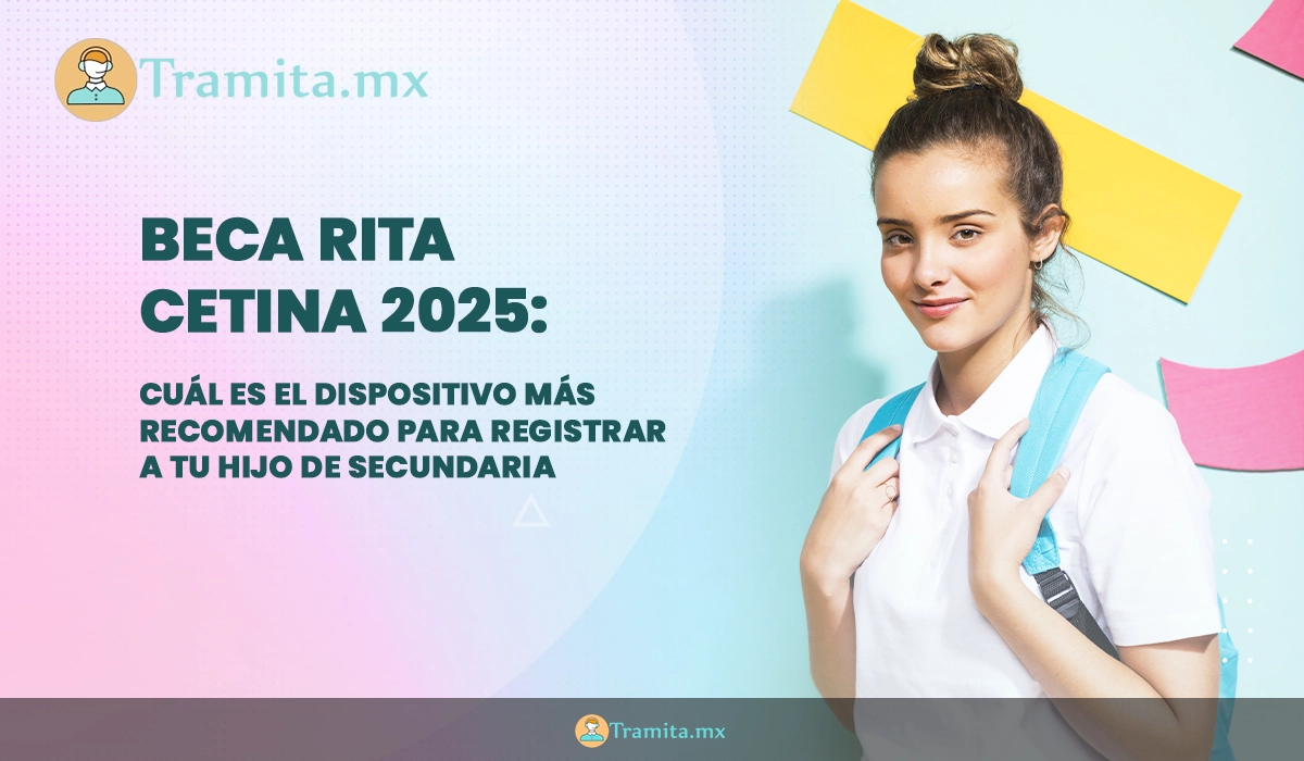 Beca Rita Cetina 2025: cuál es el dispositivo más recomendado para registrar a tu hijo de secundaria