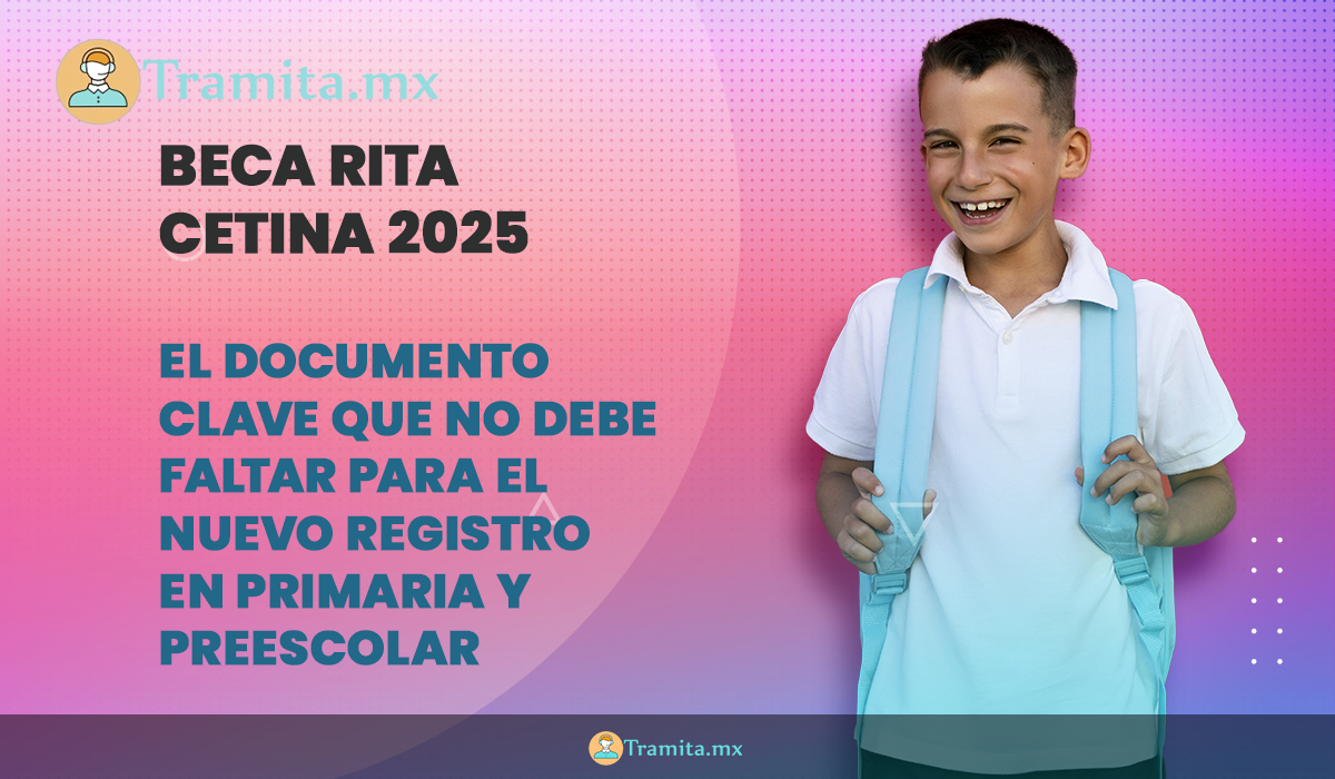 Beca Rita Cetina 2025: El documento clave que no debe faltar para el nuevo registro en primaria y preescolar