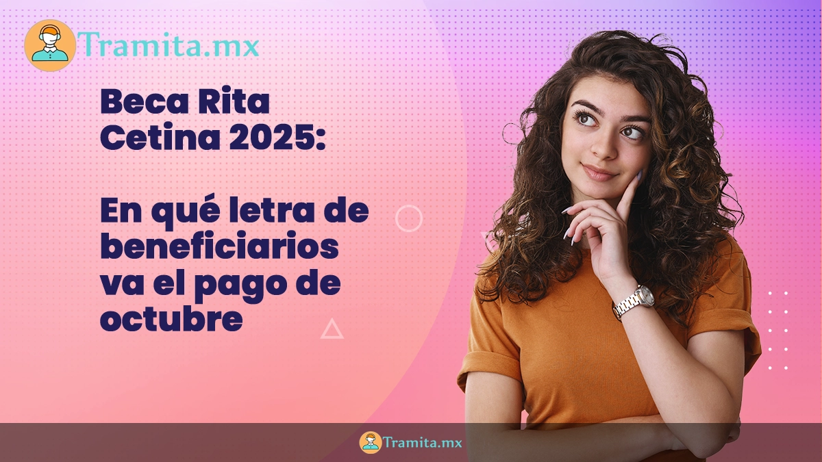 Beca Rita Cetina 2025: en qué letra de beneficiarios va el pago de octubre