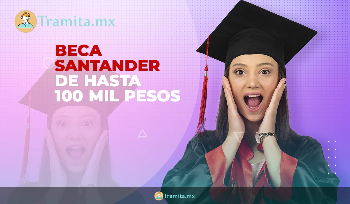 Beca Santander ofrece hasta 100 mil pesos