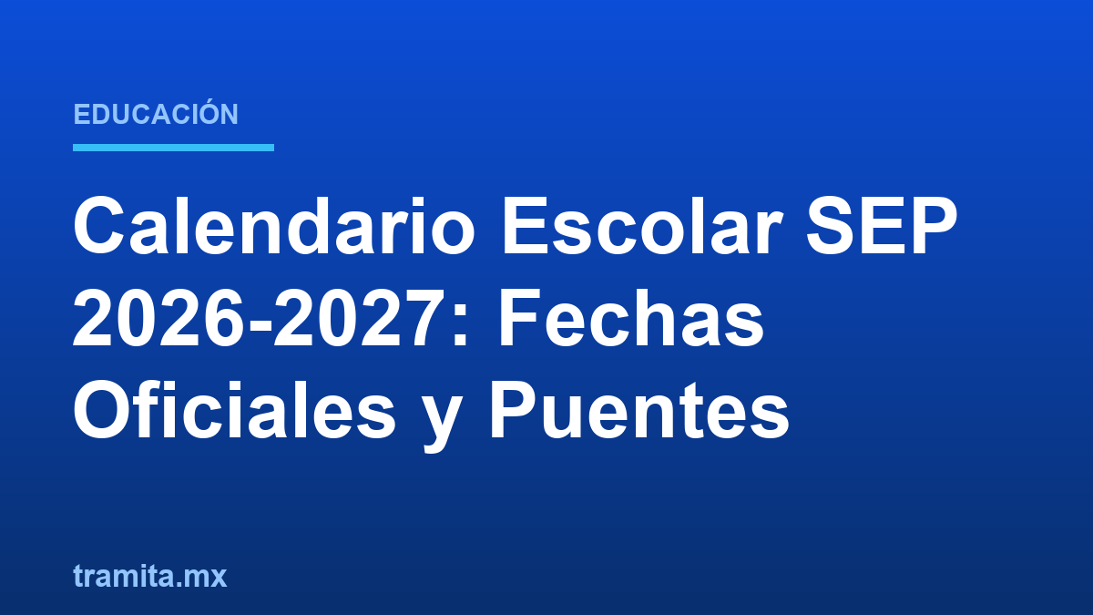 Calendario Escolar SEP 2026-2027: Fechas Oficiales y Puentes