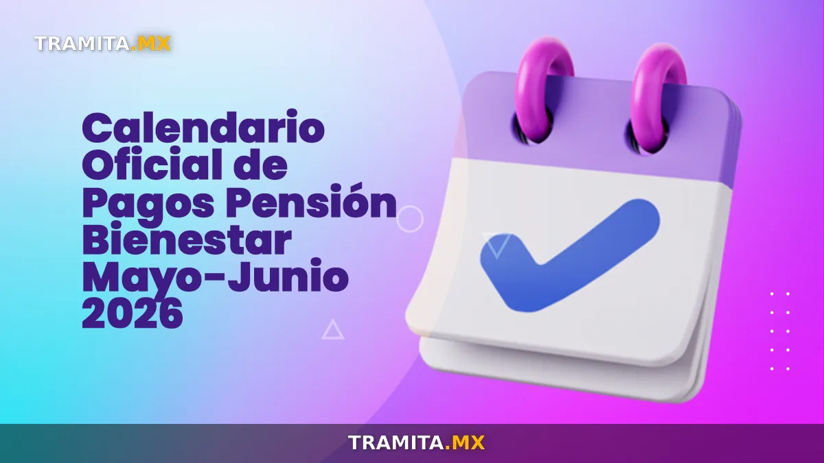 Calendario oficial de pagos Pensión Bienestar Mayo-Junio 2026