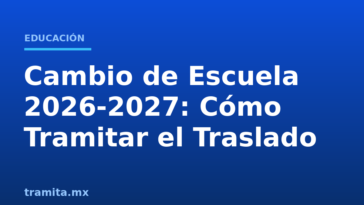 Cambio de Escuela 2026-2027: Cómo Tramitar el Traslado