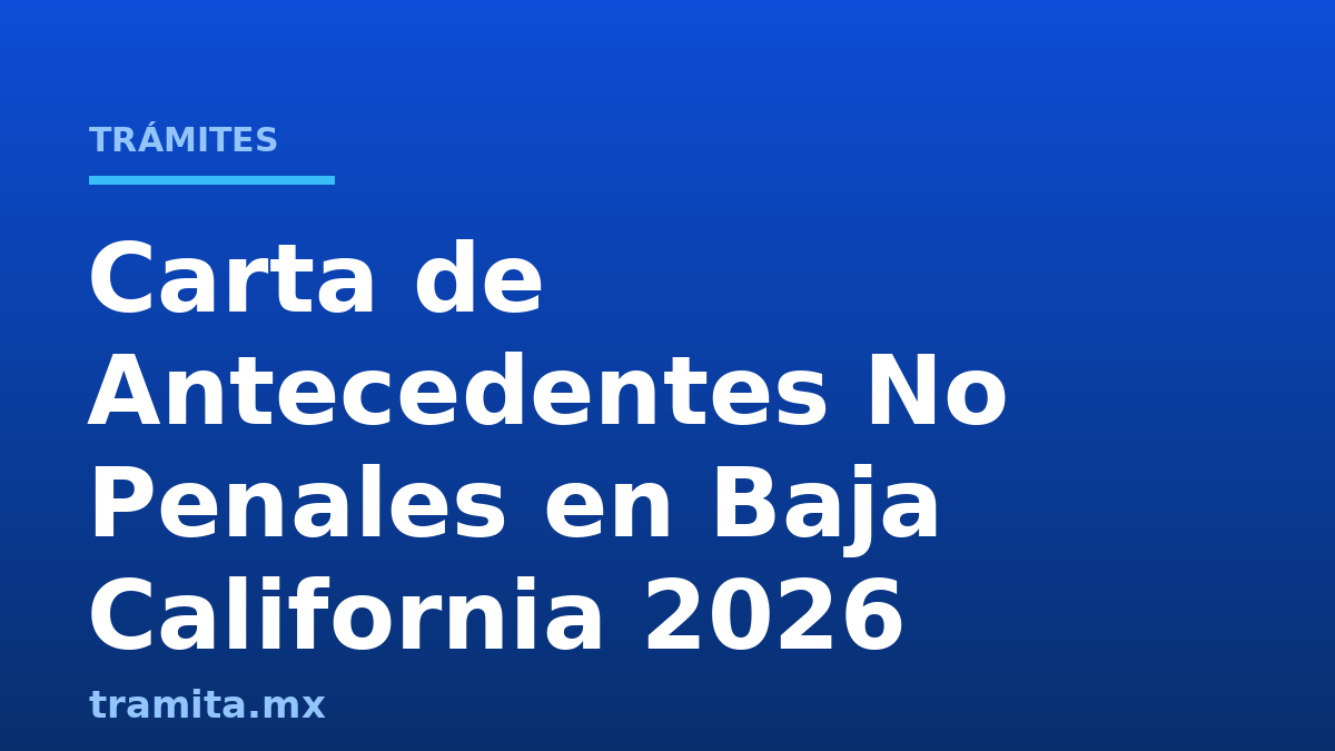 Carta de Antecedentes No Penales en Baja California 2026