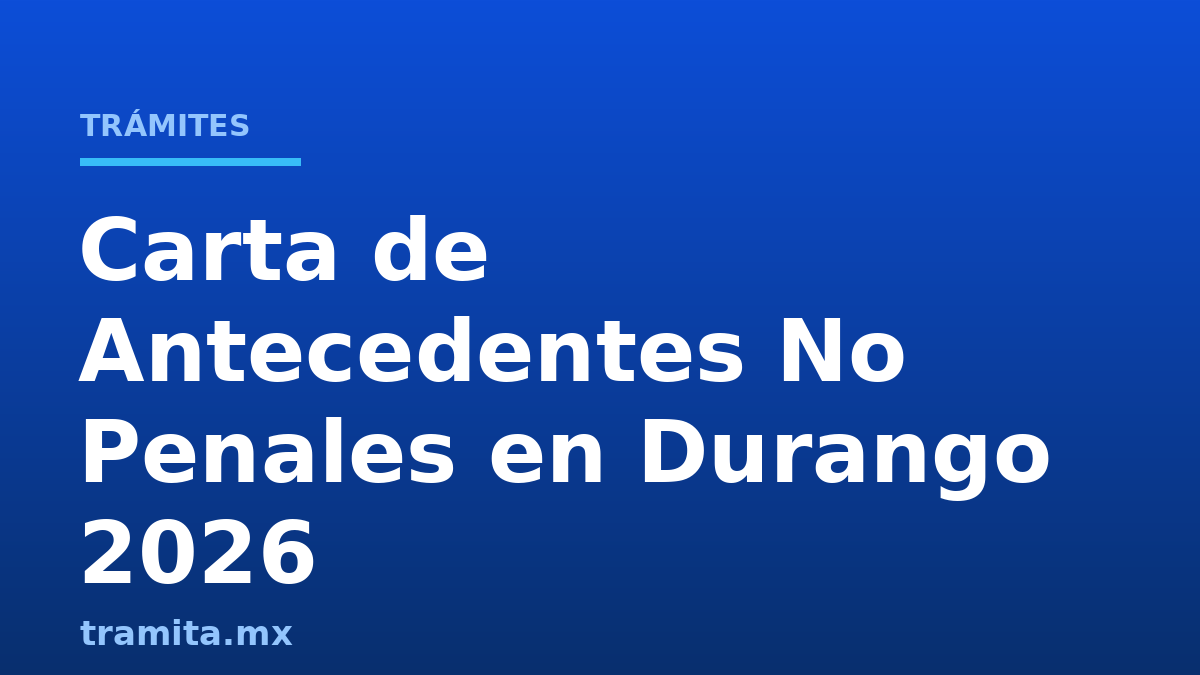 Carta de Antecedentes No Penales en Durango 2026