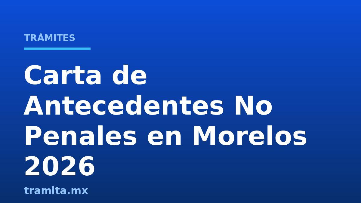 Carta de Antecedentes No Penales en Morelos 2026