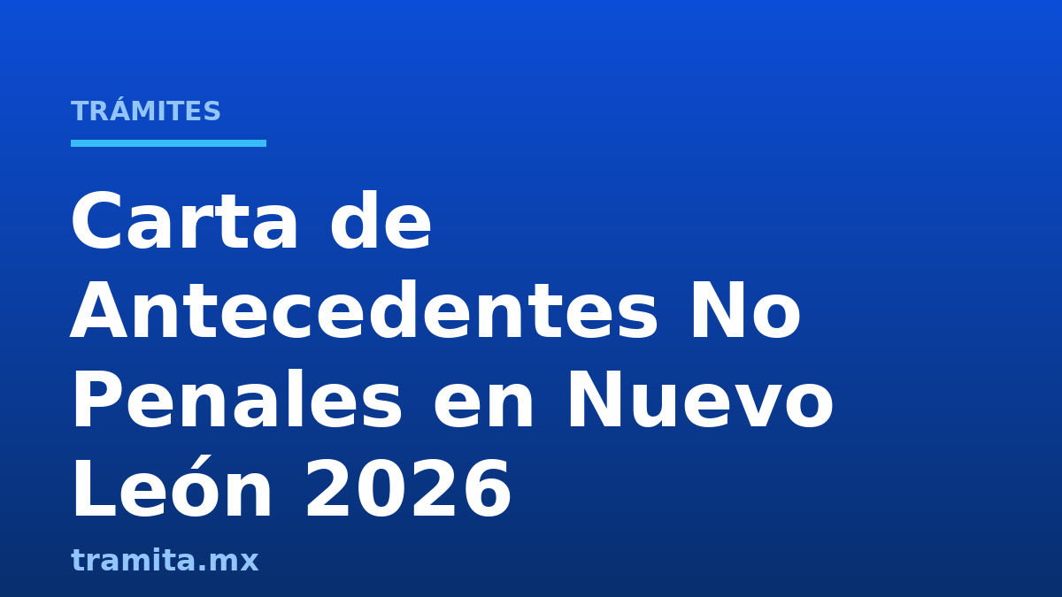 Carta de Antecedentes No Penales en Nuevo León 2026