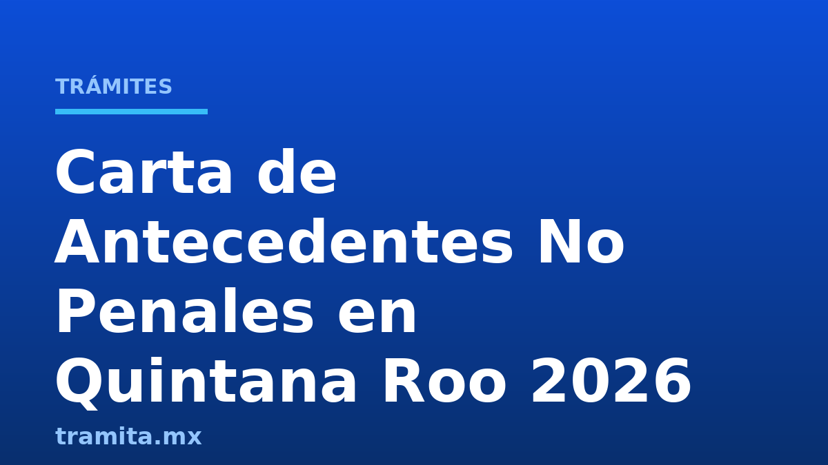 Carta de Antecedentes No Penales en Quintana Roo 2026