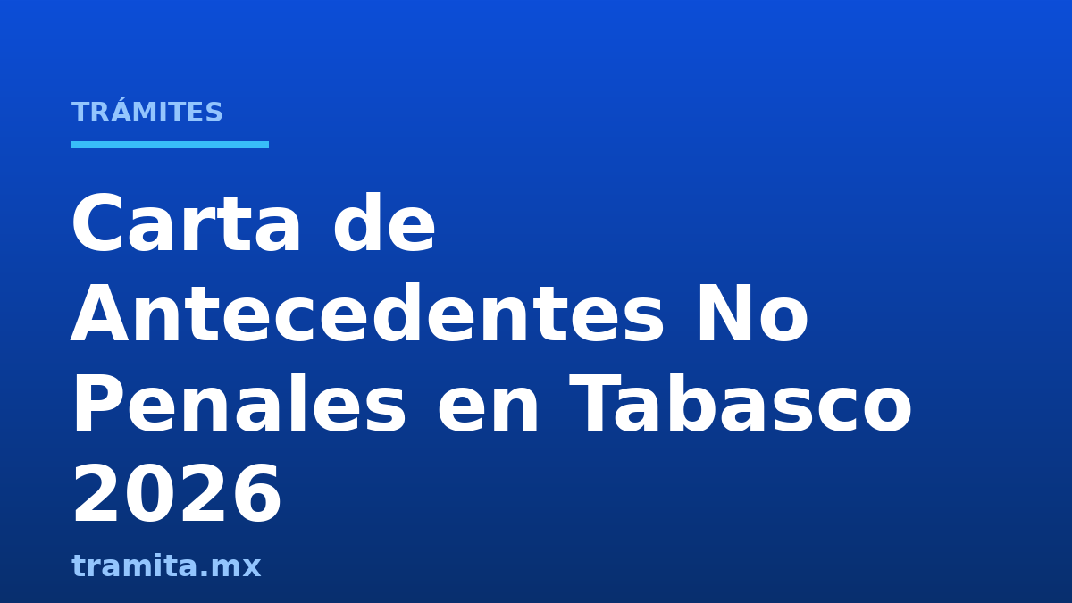 Carta de Antecedentes No Penales en Tabasco 2026