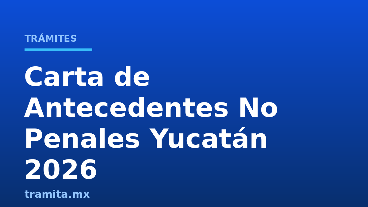 Carta de Antecedentes No Penales Yucatán 2026