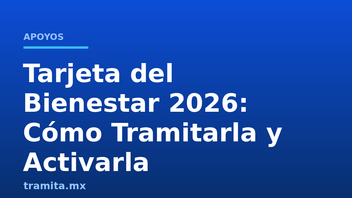 Tarjeta del Bienestar 2026: Cómo Tramitarla y Activarla