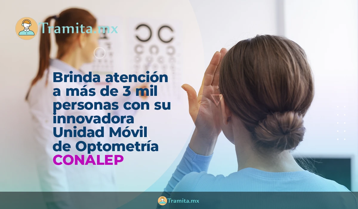 CONALEP brinda atención a más de 3 mil personas con su innovadora Unidad Móvil de Optometría