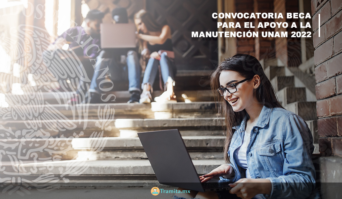 Convocatoria Beca para el Apoyo a la Manutención UNAM 2022