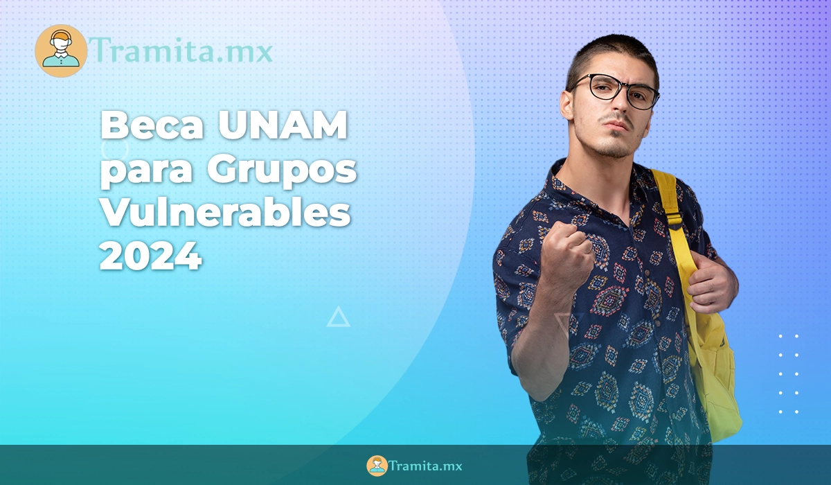 Convocatoria BECA UNAM 2024 - Grupos Vulnerables
