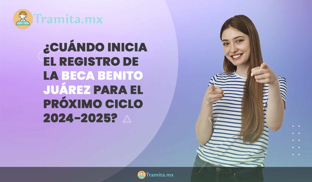 Cuándo inicia el registro de la Beca Benito Juárez para el próximo ciclo 2024-2025