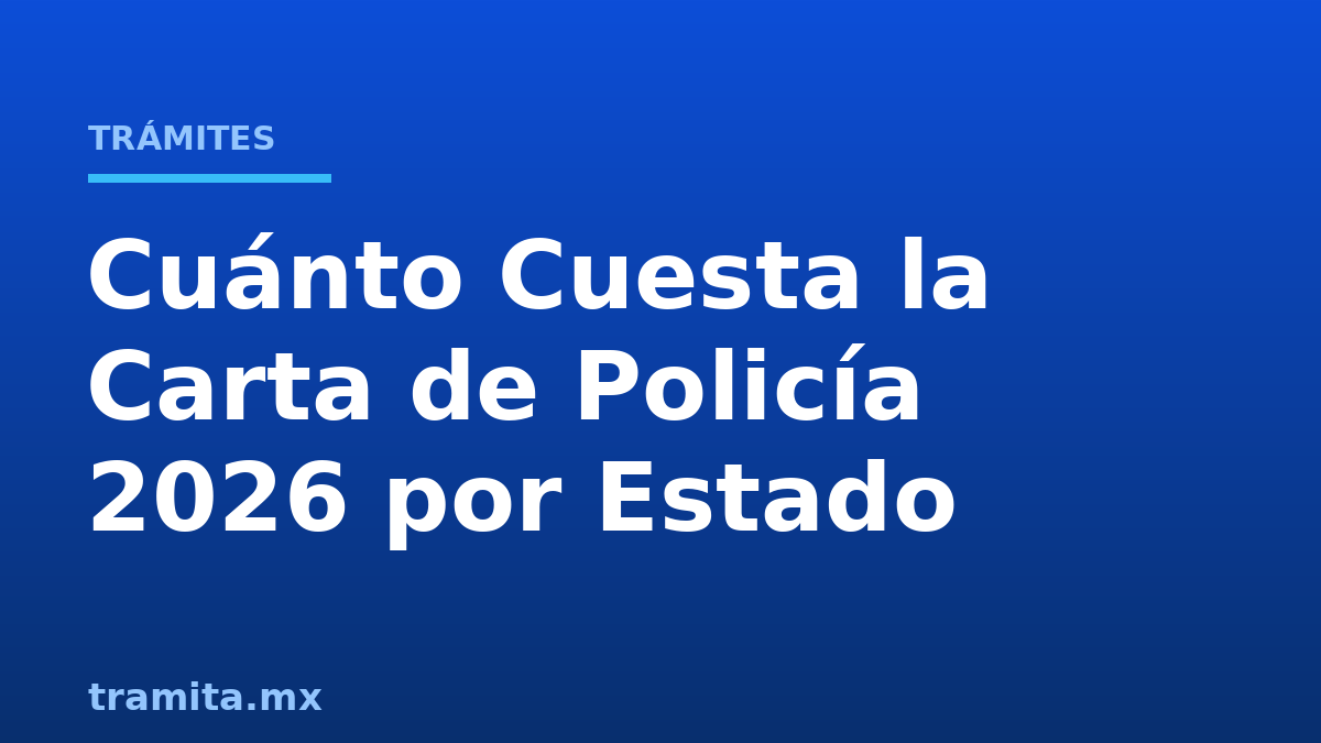 Cuánto Cuesta la Carta de Policía 2026 por Estado