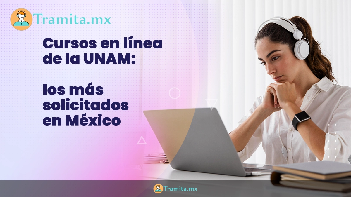 Cursos en línea de la UNAM: los más solicitados en México