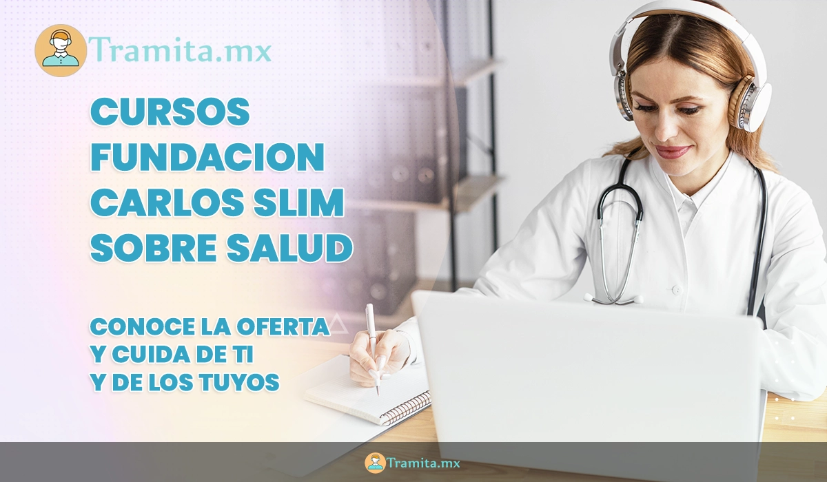 Cursos Fundacion Carlos Slim sobre salud, conoce la oferta y cuida de ti y de los tuyos