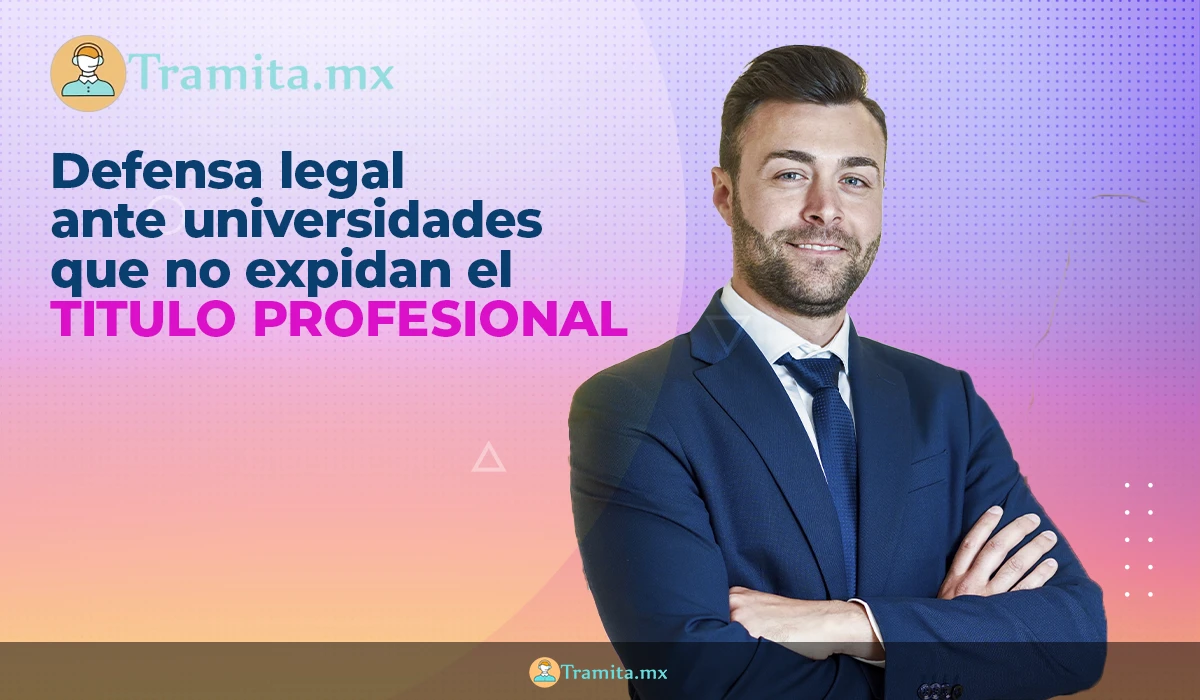 Defensa legal ante universidades que se nieguen a expedir el título profesional
