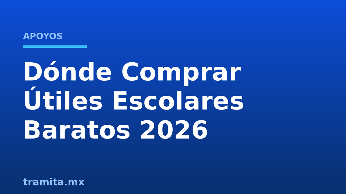 Dónde Comprar Útiles Escolares Baratos 2026