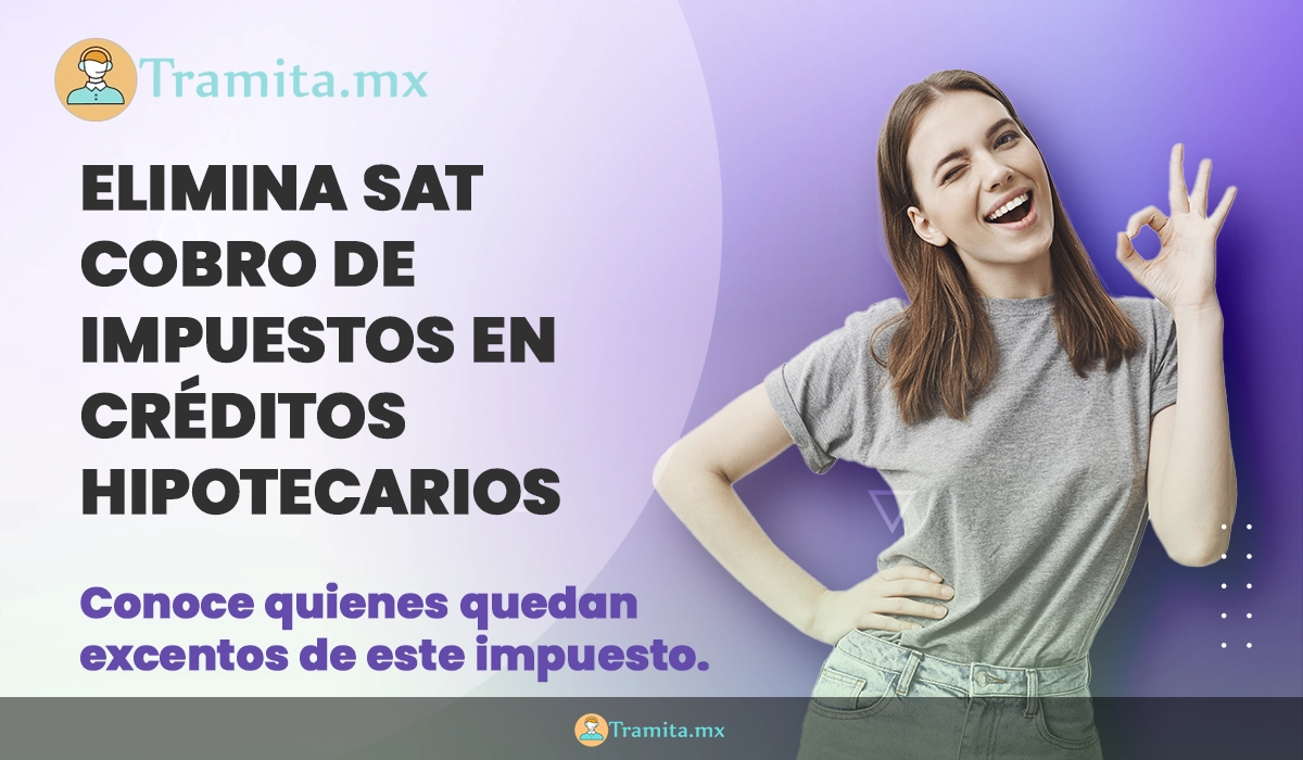 El SAT eliminará el cobro de impuestos para quienes tengan créditos hipotecarios