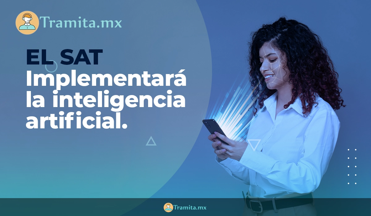 El SAT empleará IA para mejorar la fiscalización y sus procesos
