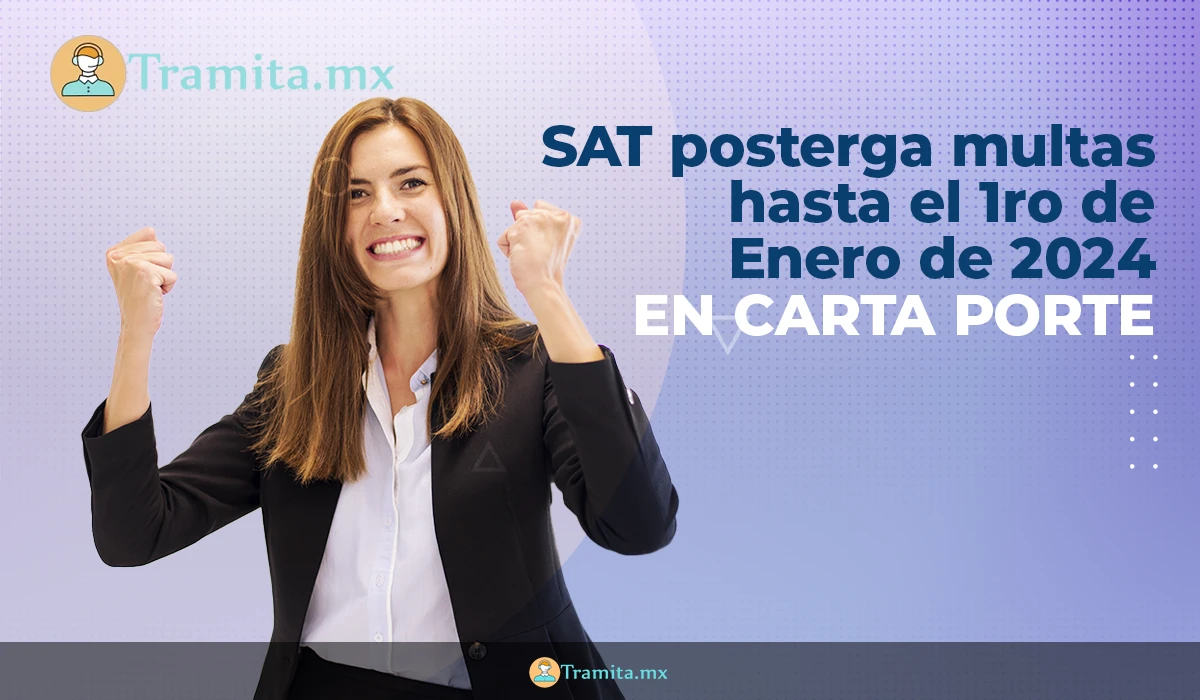 El SAT ha pospuesto las multas en Carta Porte hasta el 1 de enero de 2024