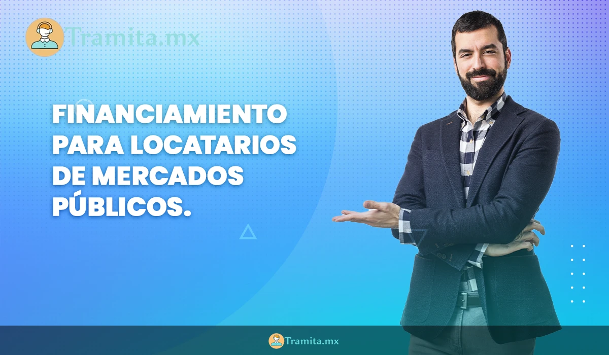 Financiamiento para Locatarios de Mercados Públicos