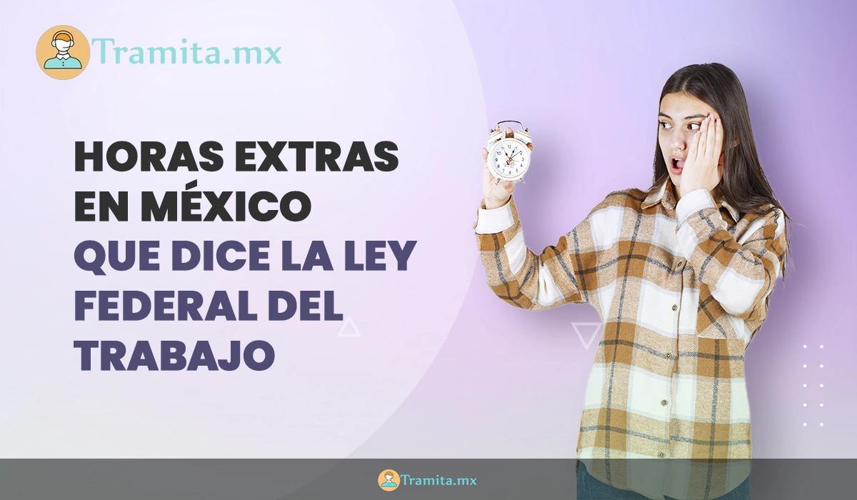 Horas extra según la Ley Federal del Trabajo