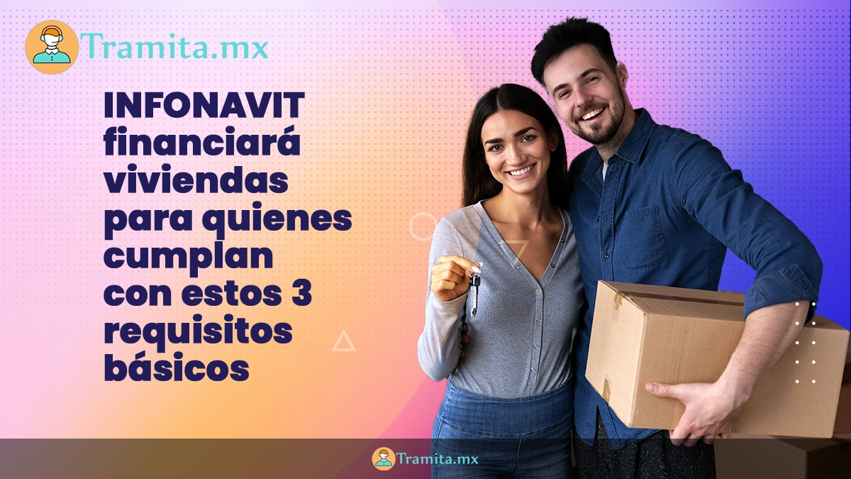 Infonavit financiará viviendas para quienes cumplan con estos 3 requisitos básicos