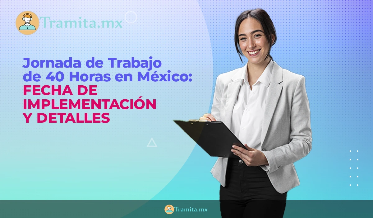 Jornada de Trabajo de 40 Horas en México: Fecha de Implementación y Detalles