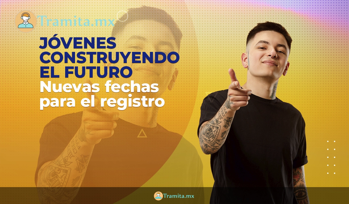 Jóvenes Construyendo el Futuro, nuevas fechas para el registro