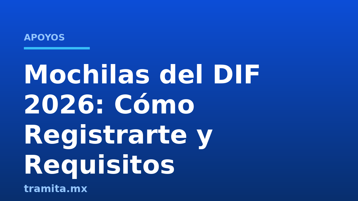 Mochilas del DIF 2026: Cómo Registrarte y Requisitos