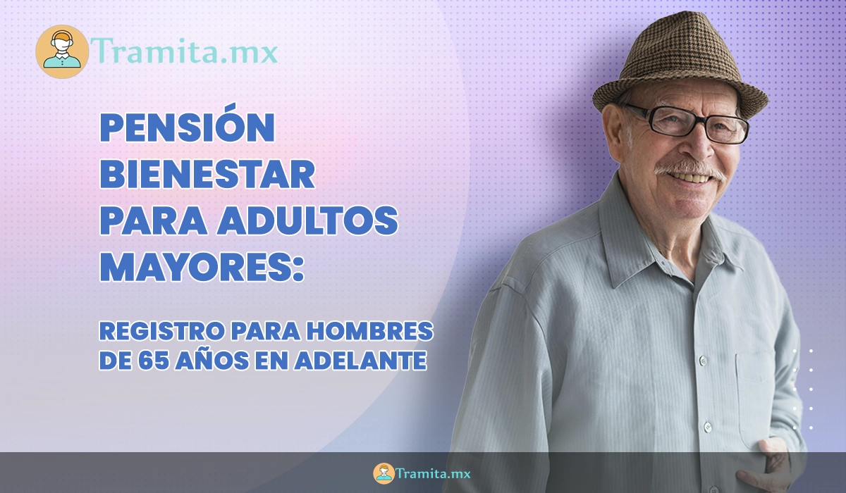 Pensión Bienestar para Adultos Mayores: registro abierto para hombres de 65 años en adelante
