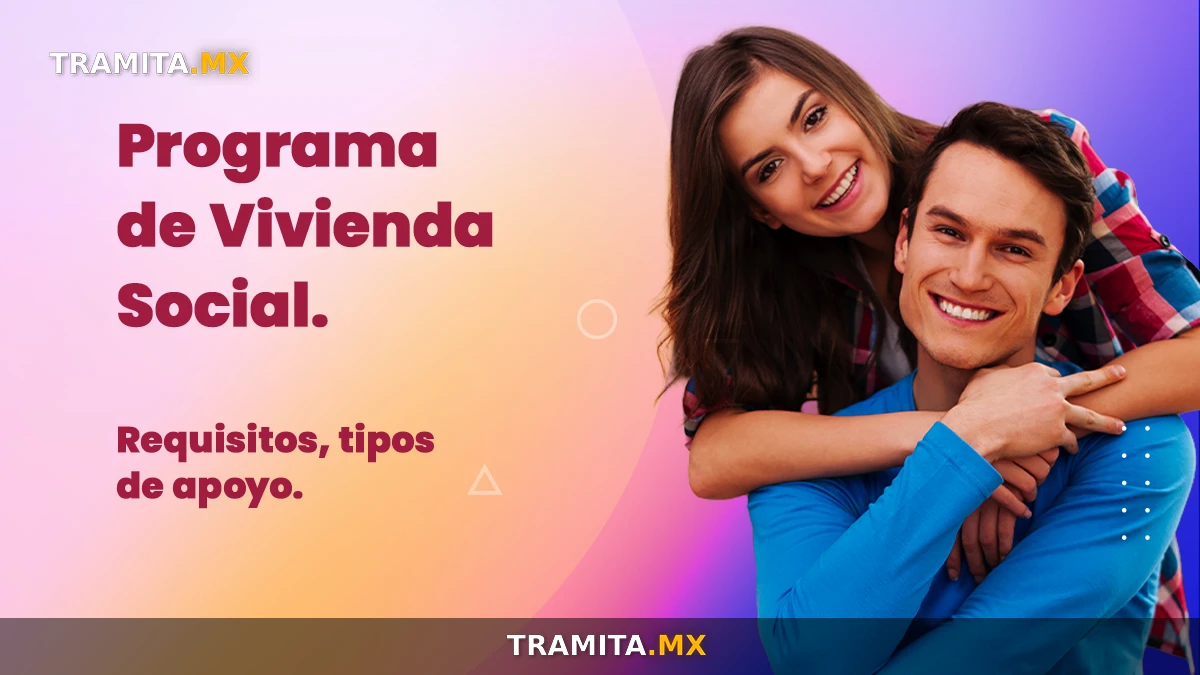 Programa de Vivienda Social (PVS) de Conavi: requisitos, tipos de apoyo y cómo funciona en 2025