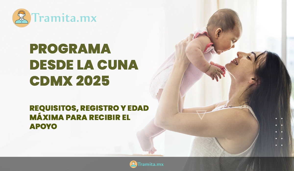 Programa Desde la Cuna CDMX 2025: requisitos, registro y edad máxima para recibir el apoyo