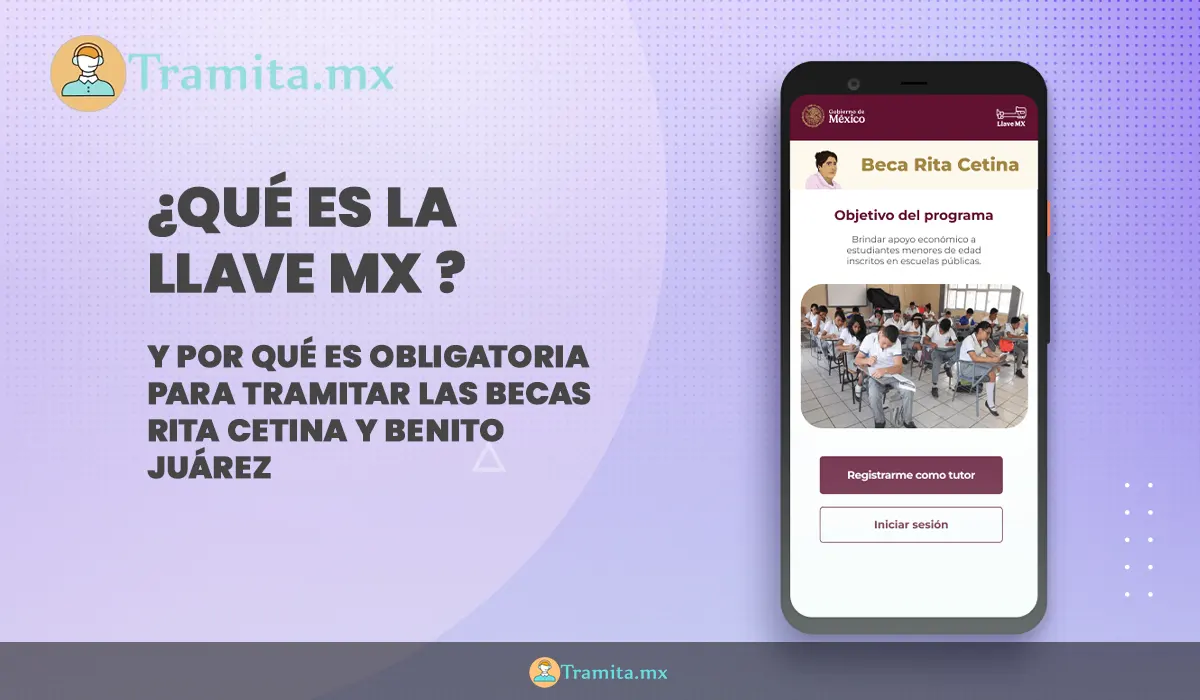 ¿Qué es la Llave MX y por qué es obligatoria para tramitar las becas Rita Cetina y Benito Juárez?