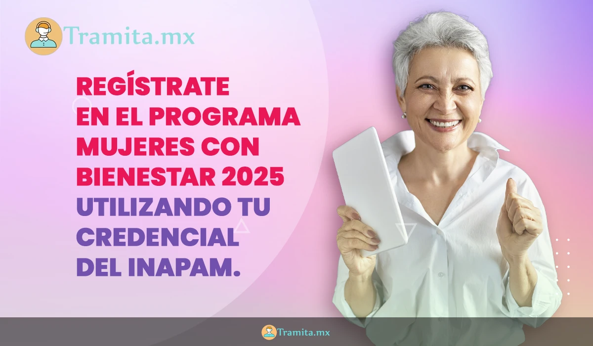 Regístrate en el programa Mujeres con Bienestar 2025 utilizando tu credencial del INAPAM