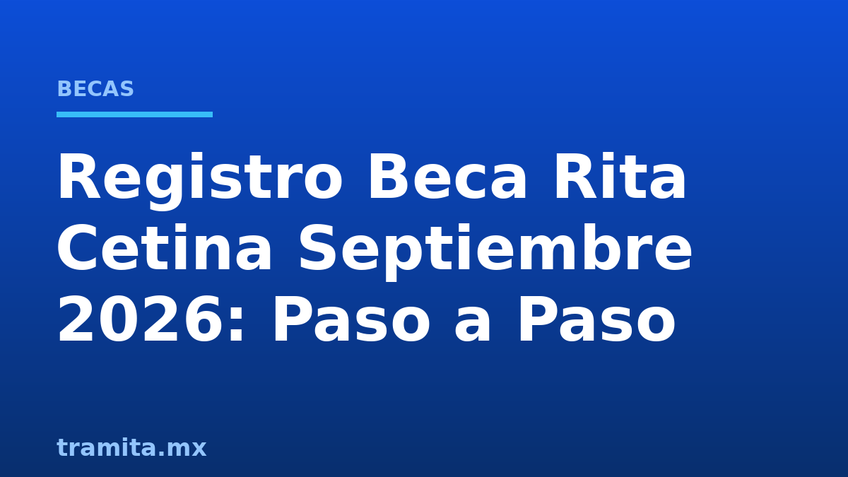 Registro Beca Rita Cetina Septiembre 2026: Paso a Paso