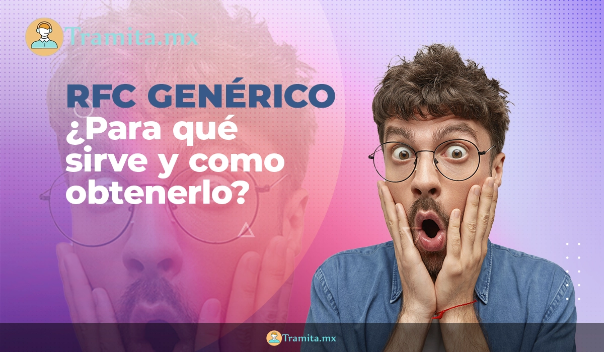 RFC Genérico ¿cómo se usa y como obtenerlo?