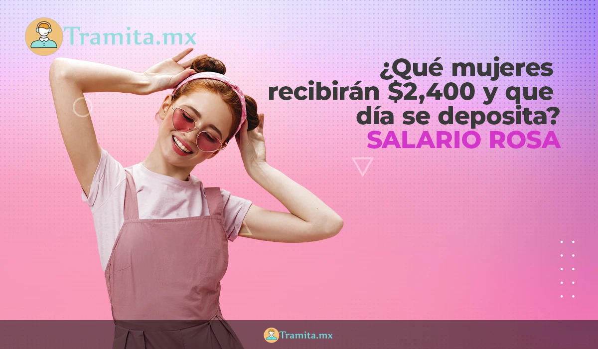 Salario Rosa: ¿Que mujeres recibirán $2,400 y que día se deposita?