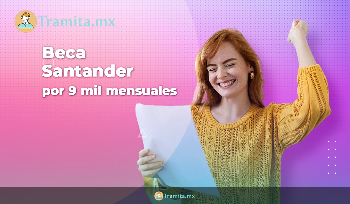 Santander ofrece una beca de 9 mil pesos mensuales