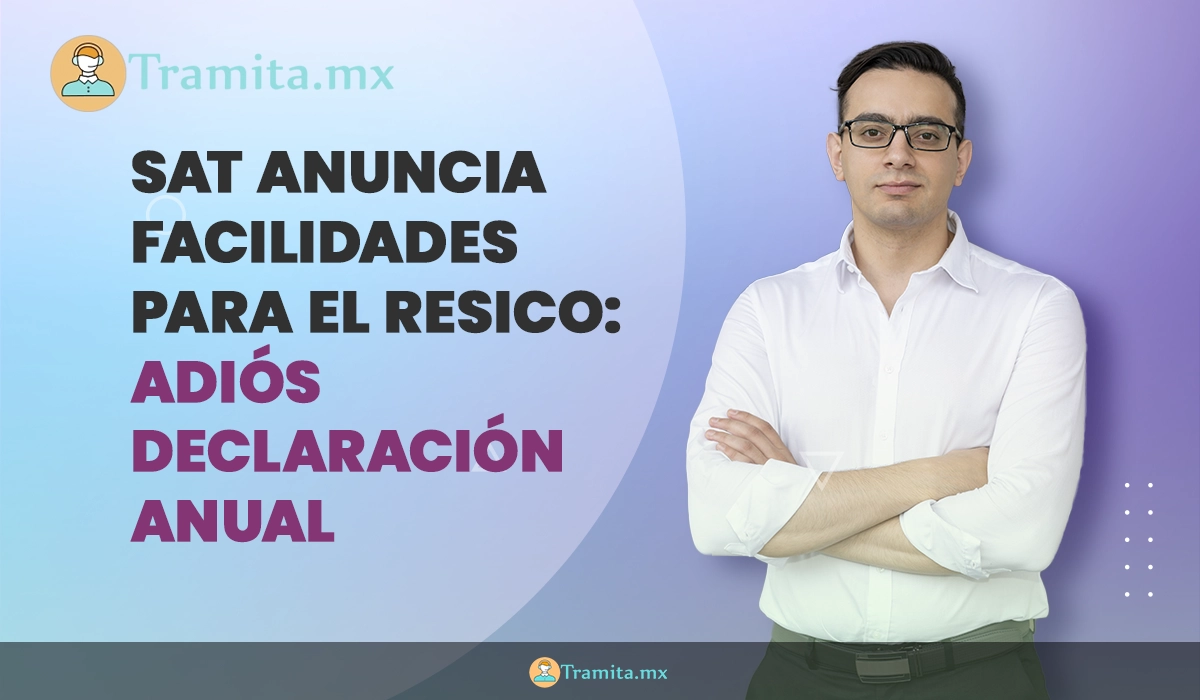 SAT anuncia facilidades para el Resico: adiós declaración anual