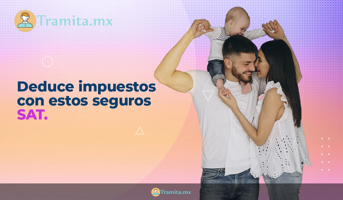 SAT: Deduce impuestos con estos seguros