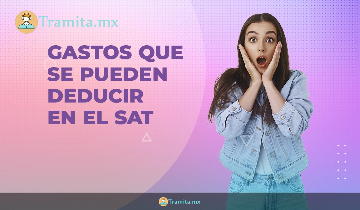 SAT: gastos que SÍ se pueden deducir para obtener un saldo a favor en su próxima declaración