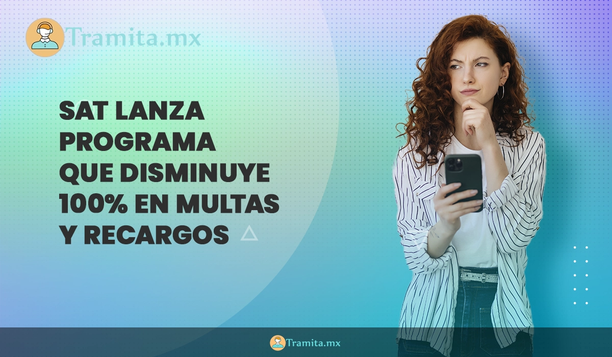 SAT lanza programa que disminuye 100% en multas y recargos