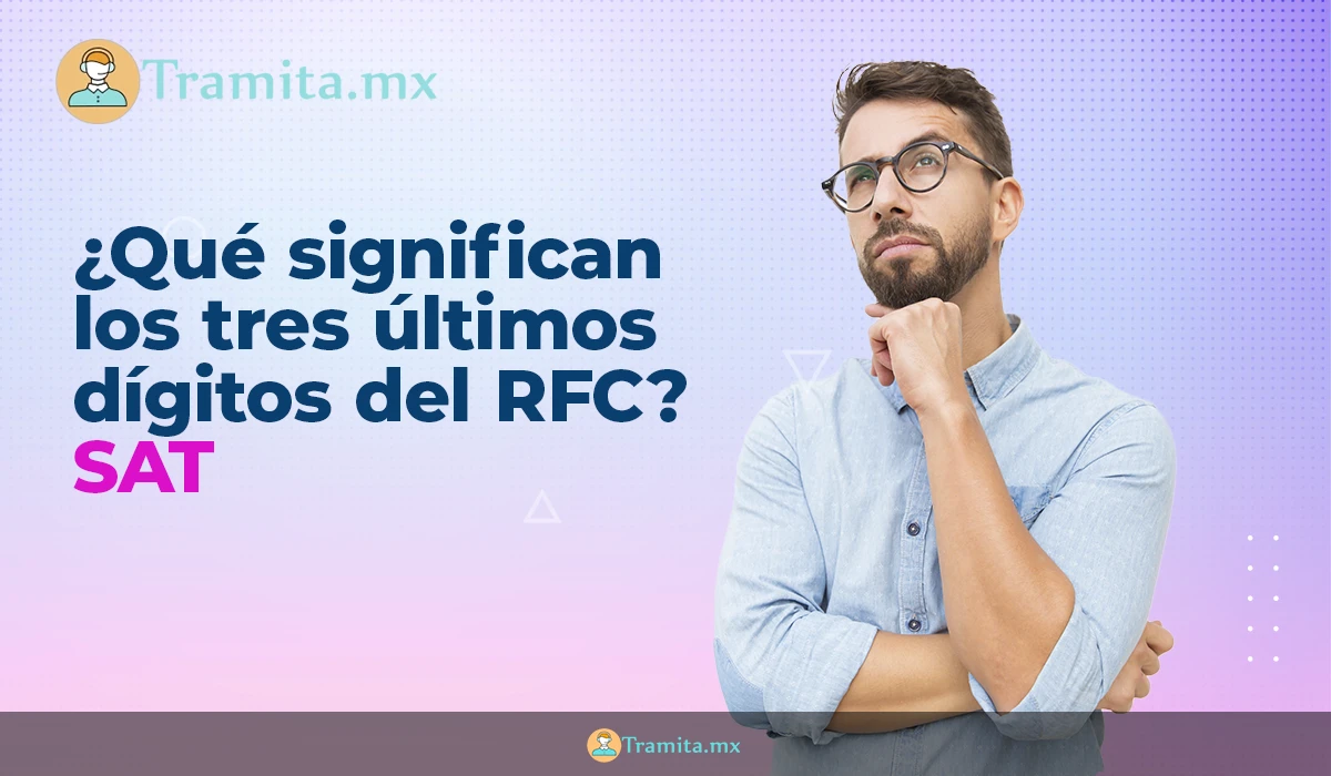 SAT: ¿Qué significan los 3 últimos dígitos del RFC?