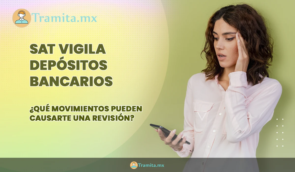 SAT vigila depósitos bancarios: ¿qué movimientos pueden causarte una revisión?