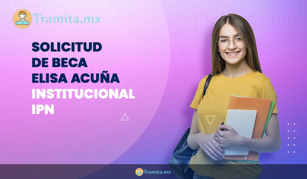 Solicitud de Beca Elisa Acuña Institucional IPN